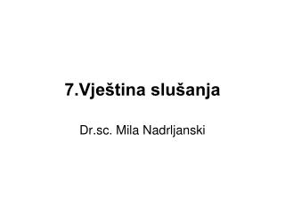 7.Vještina slušanja