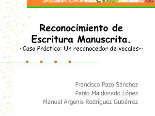 Reconocimiento de Escritura Manuscrita. ~ Caso Práctico: Un reconocedor de vocales ~