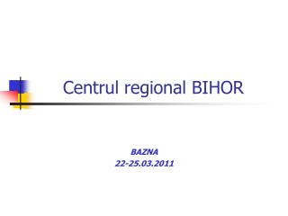 Centrul regional BIHOR