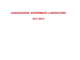 ASSEGNAZIONI ESPERIMENTI LABORATORIO 2011-2012