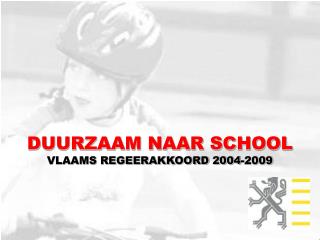 DUURZAAM NAAR SCHOOL VLAAMS REGEERAKKOORD 2004-2009