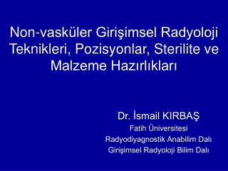 Non-vasküler Girişimsel Radyoloji Teknikleri, Pozisyonlar, Sterilite ve Malzeme Hazırlıkları