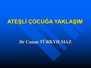 ATEŞLİ ÇOCUĞA YAKLAŞIM