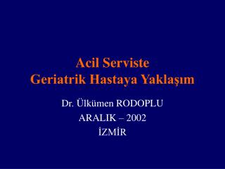 Acil Serviste Geriatrik Hastaya Yaklaşım