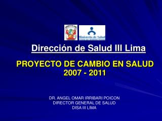 PROYECTO DE CAMBIO EN SALUD 2007 - 2011