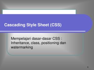 Mempelajari dasar-dasar CSS : Inheritance, class, positioning dan watermarking
