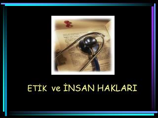 ETİK ve İNSAN HAKLARI