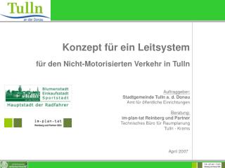 Konzept für ein Leitsystem für den Nicht-Motorisierten Verkehr in Tulln Auftraggeber: