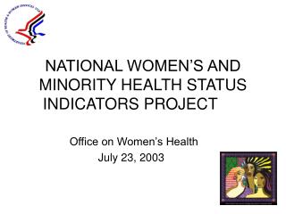 NATIONAL WOMEN’S AND MINORITY HEALTH STATUS INDICATORS PROJECT