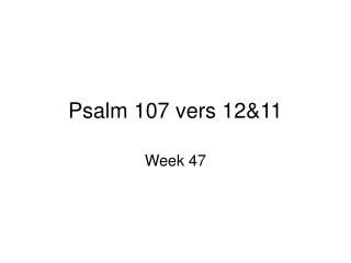 Psalm 107 vers 12&amp;11