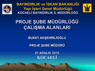 BAYINDIRLIK ve İSKAN BAKANLIĞI Yapı İşleri Genel Müdürlüğü KOCAELİ BAYINDIRLIK İL MÜDÜRLÜĞÜ
