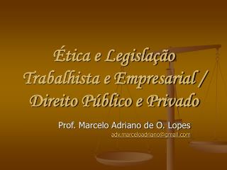 Ética e Legislação Trabalhista e Empresarial / Direito Público e Privado