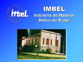 IMBEL Indústria de Material Bélico do Brasil