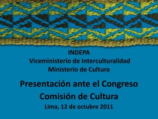 INDEPA Viceministerio de Interculturalidad Ministerio de Cultura