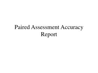 Paired Assessment Accuracy Report