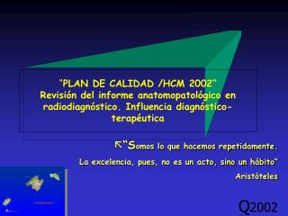 “S omos lo que hacemos repetidamente. La excelencia, pues, no es un acto, sino un hábito”