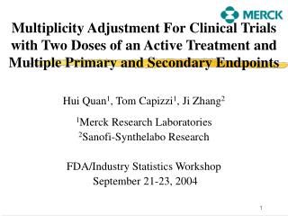 Hui Quan 1 , Tom Capizzi 1 , Ji Zhang 2 1 Merck Research Laboratories 2 Sanofi-Synthelabo Research
