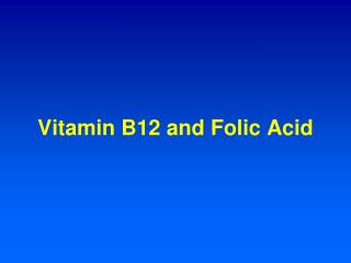 Vitamin B12 and Folic Acid