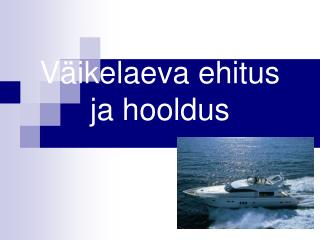 Väikelaeva ehitus ja hooldus