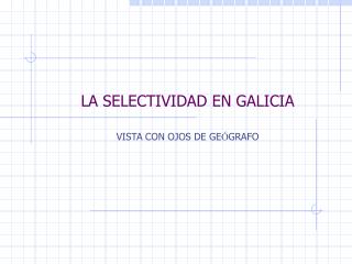 LA SELECTIVIDAD EN GALICIA