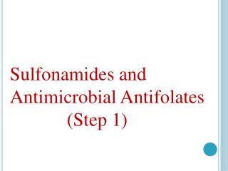 Sulfonamides and Antimicrobial Antifolates (Step 1)