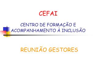 CEFAI CENTRO DE FORMAÇÃO E ACOMPANHAMENTO À INCLUSÃO