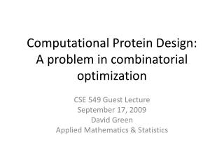 Computational Protein Design: A problem in combinatorial optimization