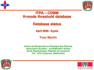 ITPA – CDBM H-mode threshold database Database status April 200 5 - Kyoto