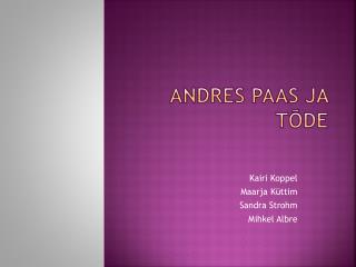ANDRES PAAS JA TÕDE