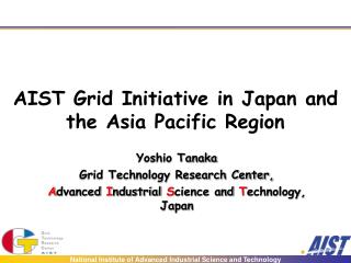 AIST Grid Initiative in Japan and the Asia Pacific Region