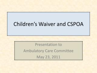 Children’s Waiver and CSPOA