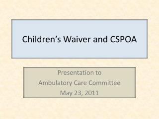 Children’s Waiver and CSPOA