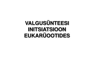 VALGUSÜNTEESI INITSIATSIOON EUKARÜOOTIDES