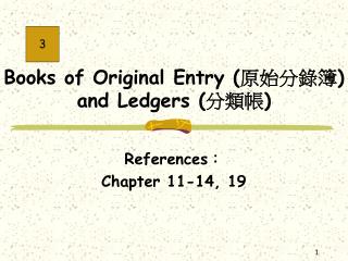 Books of Original Entry ( 原始分錄簿 ) and Ledgers ( 分類帳 )