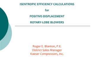 ISENTROPIC EFFICIENCY CALCULATIONS for POSITIVE-DISPLACEMENT ROTARY-LOBE BLOWERS