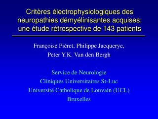 Françoise Piéret, Philippe Jacquerye, Peter Y.K. Van den Bergh Service de Neurologie