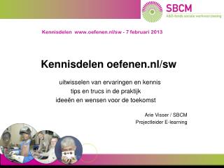 Kennisdelen oefenen.nl/sw - 7 februari 2013