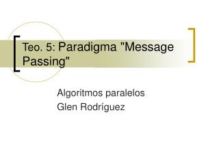 Teo. 5: Paradigma &quot;Message Passing&quot;