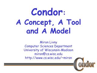 Condor : A Concept, A Tool and A Model