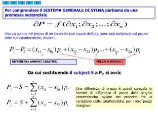 Per comprendere il SISTEMA GENERALE DI STIMA partiamo da una premessa sostanziale