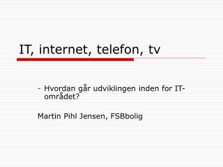 IT, internet, telefon, tv