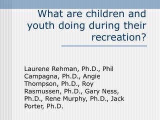 What are children and youth doing during their recreation?