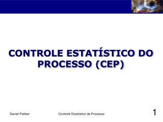 CONTROLE ESTATÍSTICO DO PROCESSO (CEP)