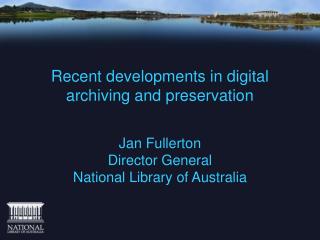 Recent developments in digital archiving and preservation