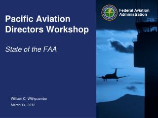 Pacific Aviation Directors Workshop State of the FAA