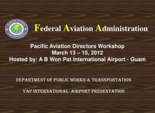 Pacific Aviation Directors Workshop March 13 – 15, 2012