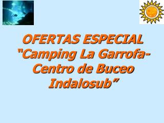 OFERTAS ESPECIAL “Camping La Garrofa-Centro de Buceo Indalosub”