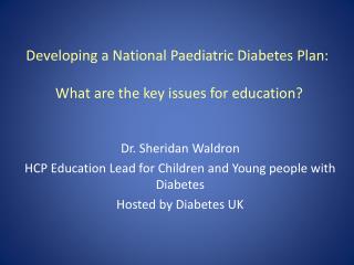 Developing a National Paediatric Diabetes Plan: What are the key issues for education?