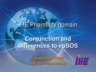 IHE Pharmacy domain Conjunction and Differences to epSOS