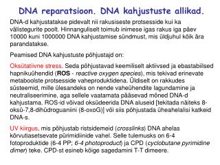 DNA reparatsioon. DNA kahjustuste allikad.